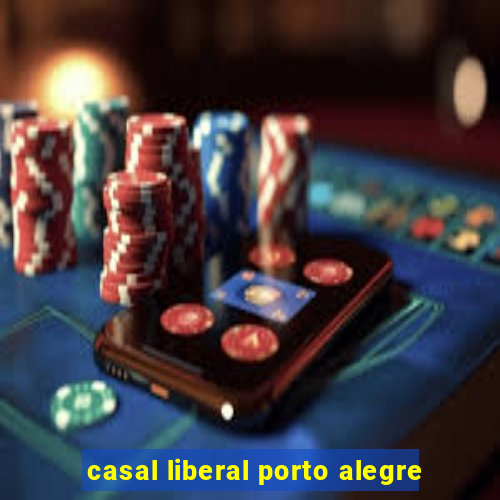 casal liberal porto alegre